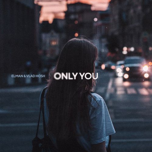 Обложка к песне Only You (feat. Vlad Hosh) от Elman