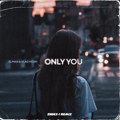 Обложка к песне Only You (Index-1 Remix) от Elman & Vlad Hosh