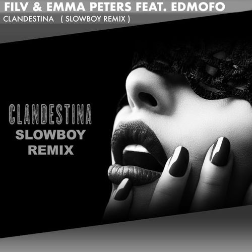 Обложка к песне Clandestina (Slowboy Remix) от FILV & Emma Peters feat. Edmofo