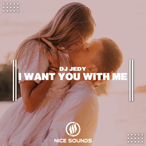 Обложка к песне I Want You With Me от DJ Jedy
