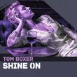Обложка к песне Shine On от Tom Boxer