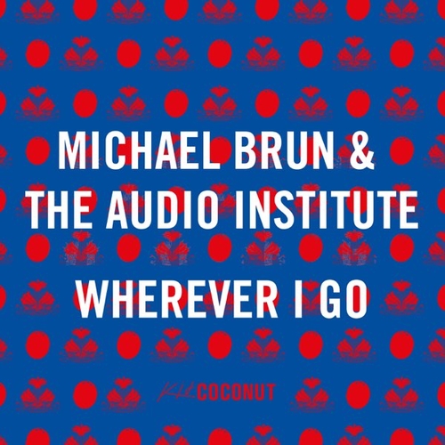 Обложка к песне Wherever I Go (feat. The Audio Institute) от Michael Brun