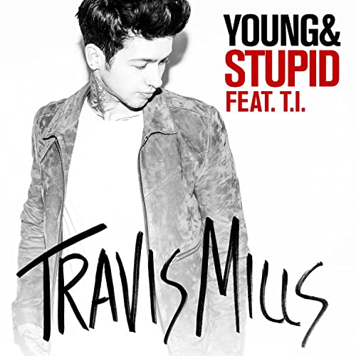 Обложка к песне Young & Stupid (feat. T.I.) от Travis Mills
