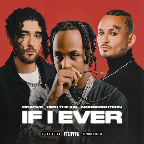 Обложка к песне If I Ever (feat. Rich The Kid & Morgenshtern) от Onative