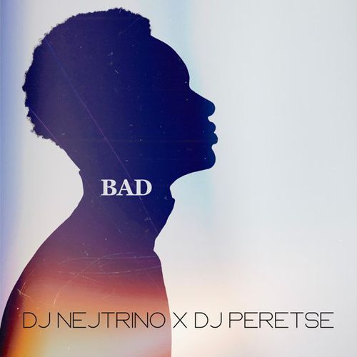 Обложка к песне Bad (feat. DJ Peretse) от DJ Nejtrino