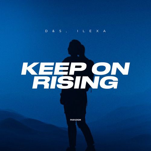 Обложка к песне Keep On Rising (feat. Ilexa) от D&S