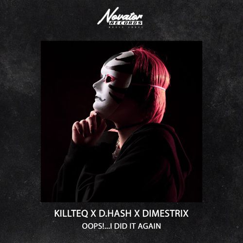 Обложка к песне Oops!...I Did It Again (feat. D.Hash & Dimestrix) от Killteq