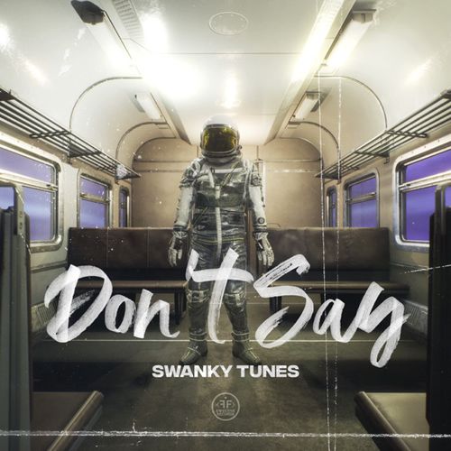 Обложка к песне Don't Say от Swanky Tunes
