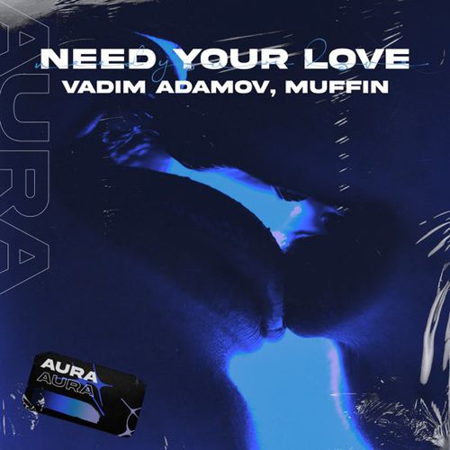 Обложка к песне Need Your Love (feat. Muffin) от Vadim Adamov