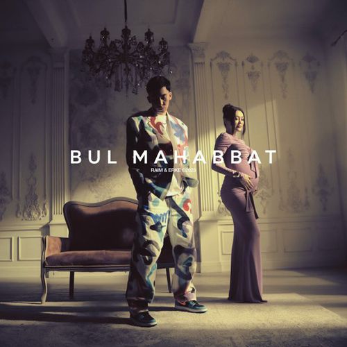Обложка к песне Bul Mahabbat (feat. Erke) от RaiM