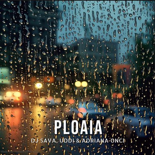 Обложка к песне Ploaia (feat. Uddi & Adriana Onci) от DJ Sava