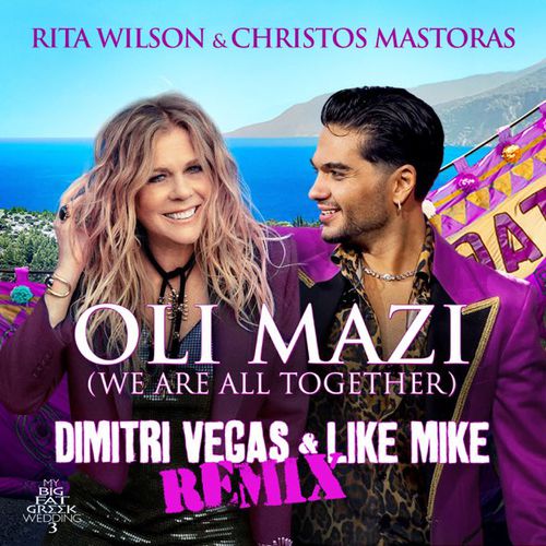 Обложка к песне Oli Mazi (We Are All Together) (Dimitri Vegas & Like Mike Remix) от Rita Wilson & Christos Mastoras