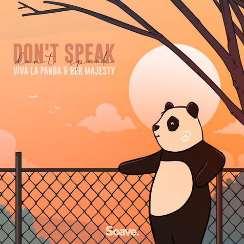 Обложка к песне Don't Speak (feat. Her Majesty) от Viva La Panda