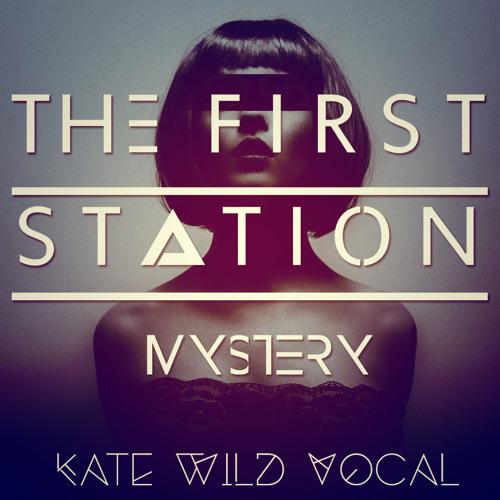 Обложка к песне Mystery (Kate Wild Vocal) от The First Station