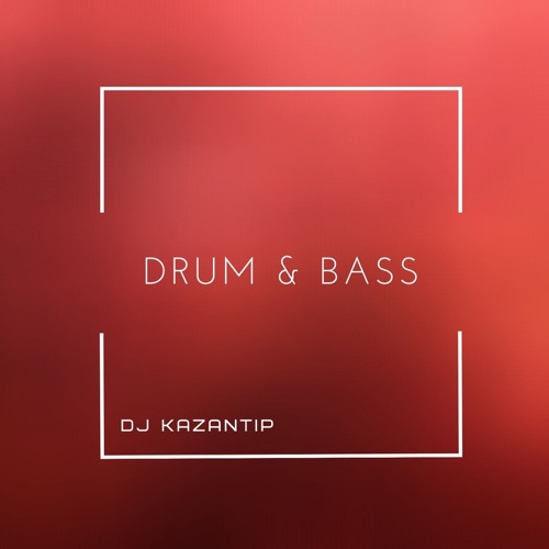 Обложка к песне Drum & Bass от DJ Kazantip