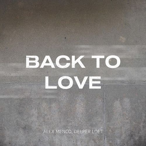 Обложка к песне Back To Love (feat. Deeper Loft) от Alex Menco