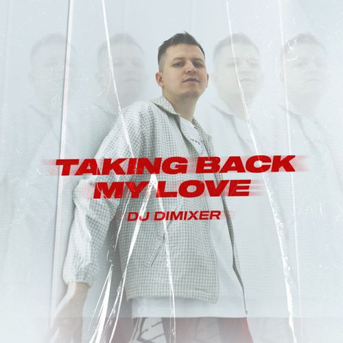Обложка к песне Taking Back My Love от DJ DimixeR