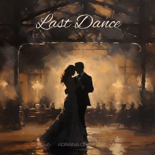 Обложка к песне Last Dance (feat. Adriana Onci & Lesfunk) от DJ Sava