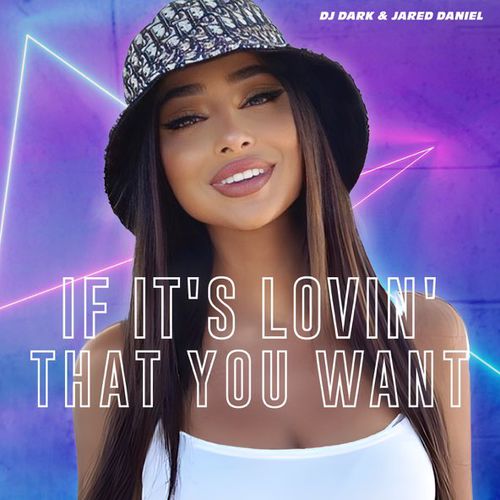 Обложка к песне If It's Lovin' That You Want (feat. Jared Daniel) от DJ Dark