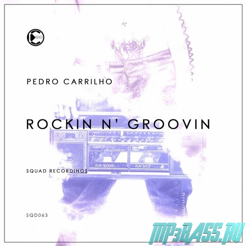 Обложка к песне Rockin N' Groovin (Original Mix) от Pedro Carrilho