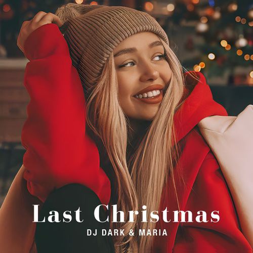 Обложка к песне Last Christmas (feat. Maria) от DJ Dark