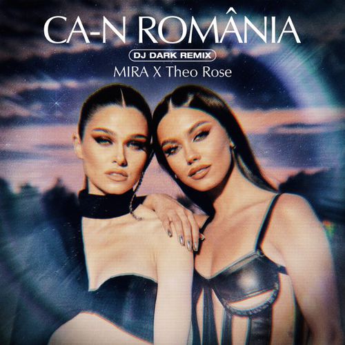 Обложка к песне Ca-n Romania (DJ Dark Remix) от Mira & Theo Rose