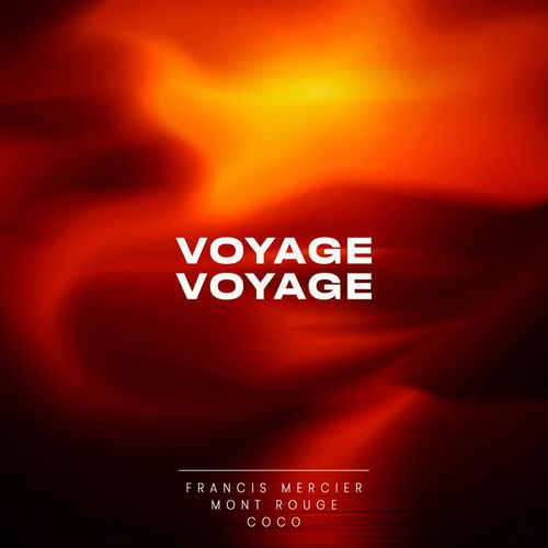 Обложка к песне Voyage Voyage (Extended Mix) от Francis Mercier & Mont Rouge feat. Coco