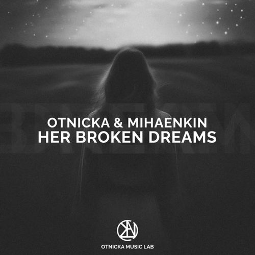 Обложка к песне Her Broken Dreams (feat. Mihaenkin) от Otnicka