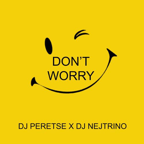 Обложка к песне Don't Worry (feat. DJ Nejtrino) от DJ Peretse