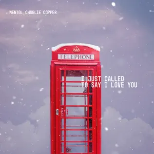 Обложка к песне I Just Called To Say I Love You (feat. Charlie Copper) от Mentol
