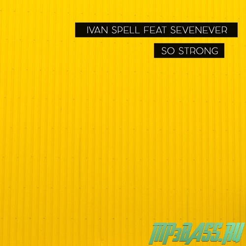 Обложка к песне So Strong (Original Mix) от Ivan Spell feat. SevenEver