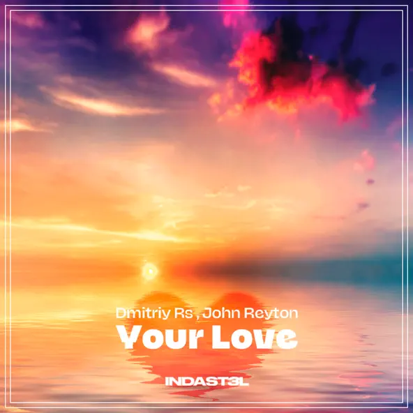 Обложка к песне Your Love (feat. John Reyton) от Dmitriy Rs