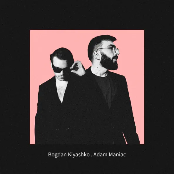 Обложка к песне Первый И Последний Раз (feat. Bogdan Kiyashko) от Adam Maniac