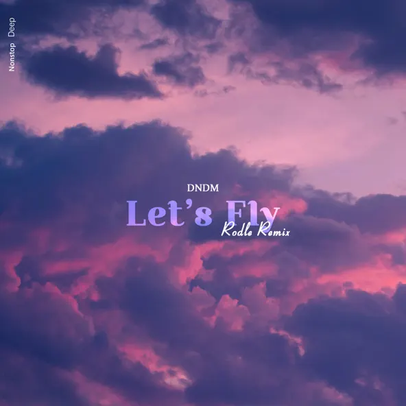 Обложка к песне Let's Fly (Rodle Remix) от Dndm