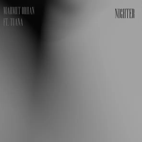 Обложка к песне Nighter (feat. Tuana) от Mahmut Orhan