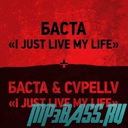 Обложка к песне I Just Live My Life (feat. CVPELLV) от Баста