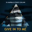 Обложка к песне Give In to Me (feat. Stassy Collins) от DJ Kapral