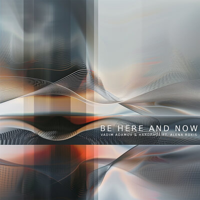 Обложка к песне Be Here And Now (feat. Hardphol & Alena Roxis) от Vadim Adamov
