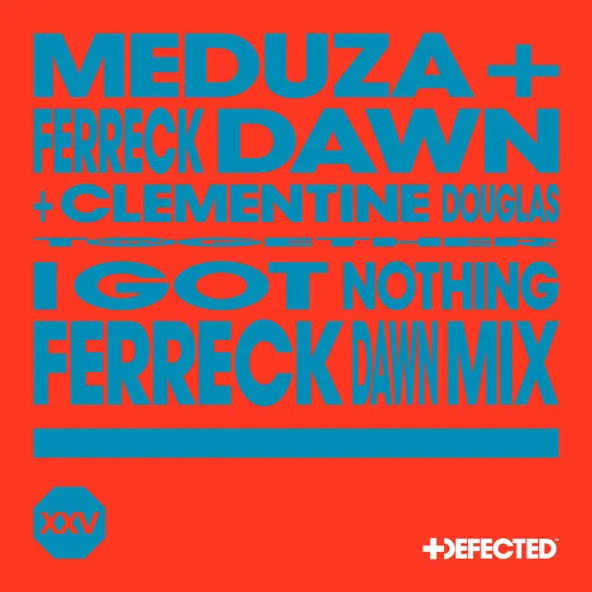 Обложка к песне I Got Nothing (Ferreck Dawn Mix) от Meduza & Ferreck Dawn feat. Clementine Douglas