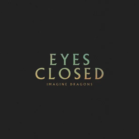 Обложка к песне Eyes Closed от Imagine Dragons
