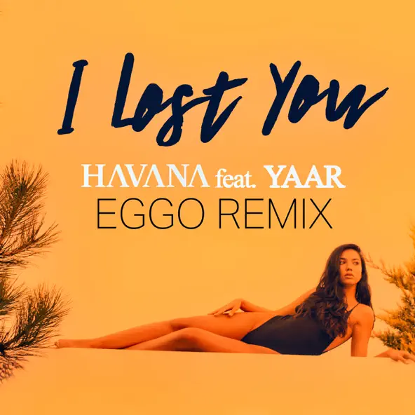 Обложка к песне I Lost You (Eggo Remix) от Havana & Yaar