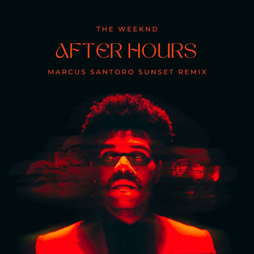 Обложка к песне After Hours (Marcus Santoro Sunset Remix) от The Weeknd