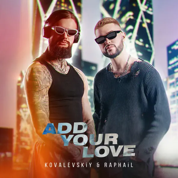 Обложка к песне Add Your Love (feat. Raphail) от Kovalevskiy