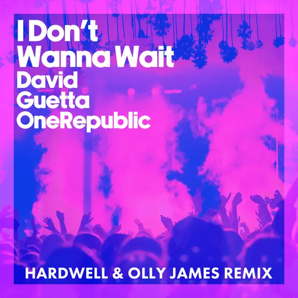 Обложка к песне I Don't Wanna Wait (Hardwell & Olly James Remix) от David Guetta & OneRepublic