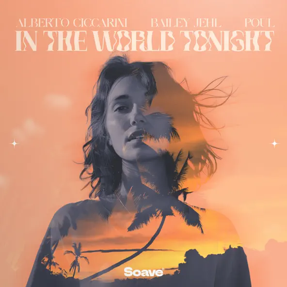 Обложка к песне In The World Tonight (feat. Bailey Jehl & Poul) от Alberto Ciccarini