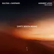 Обложка к песне Highest Love (Dirty South Remix) от Sultan + Shepard & Lanks