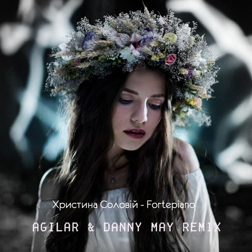 Обложка к песне Fortepiano (Agilar & Danny May Remix) от Христина Соловій