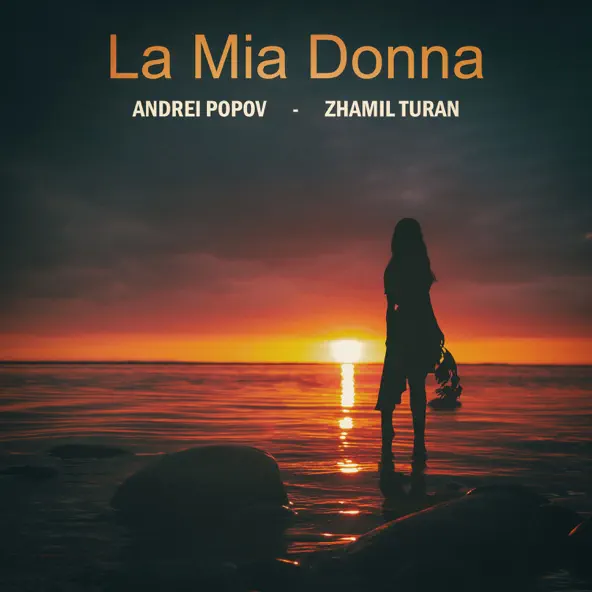Обложка к песне La Mia Donna (feat. Zhamil Turan) от Andrei Popov