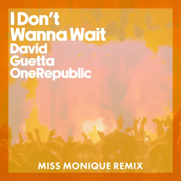 Обложка к песне I Don't Wanna Wait (Miss Monique Remix) от David Guetta & OneRepublic