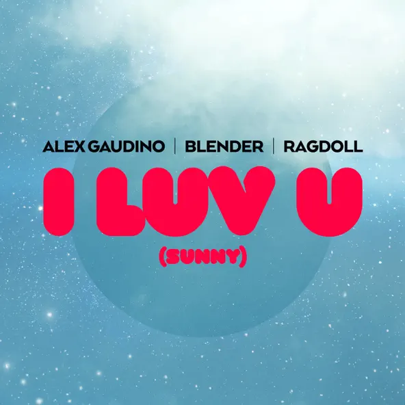 Обложка к песне I Luv U [Sunny] (Extended Mix) от Alex Gaudino & Blender feat. Ragdoll